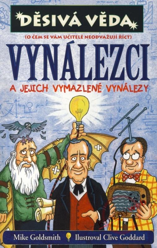 Kniha: Děsivá věda - Vynálezci a jejich vymazlené vynálezy - Goldsmith Mike