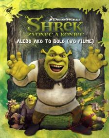 Shrek - Zvonec a koniec - alebo ako to bolo (vo filme)