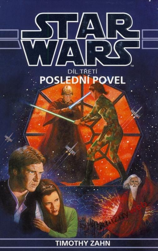 Kniha: Star Wars -  Poslední povel - třetí díl Thrawnovy trilogie - Zahn Timothy