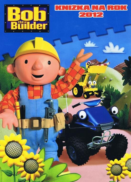 Kniha: Bob  the Builder - Knižka na rok 2012autor neuvedený