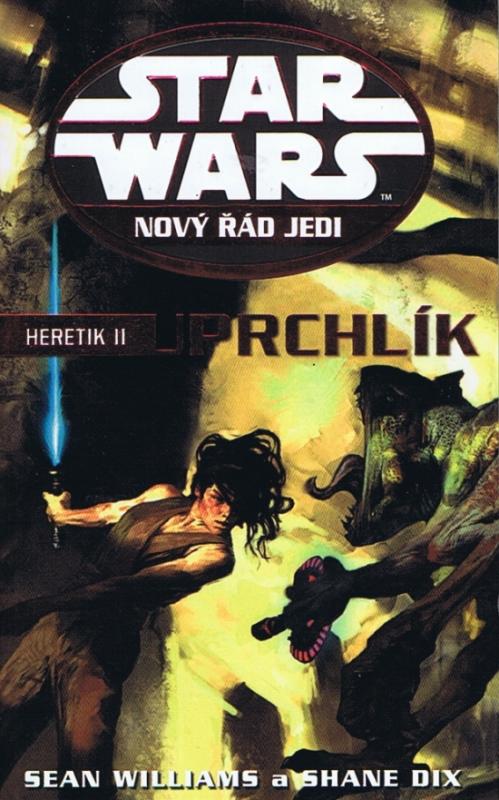 Kniha: Star Wars - Nový řád Jedi - Heretic II - Uprchlík - Williams, Shane Dix Sean