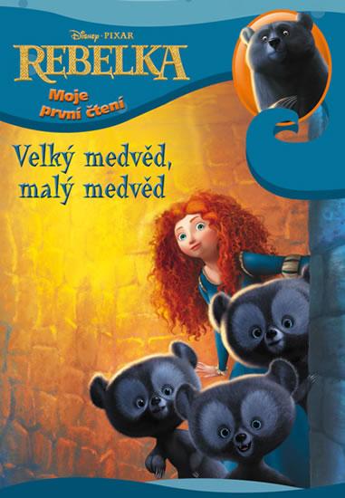 Kniha: Rebelka - moje první čtení - Velký medvěd, malý medvěd - Disney Walt