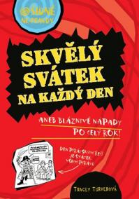 Ošidné ne-pravdy – Skvělý svátek na každý den aneb bláznivé nápady po celý rok