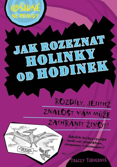 Kniha: Ošidné ne-pravdy - Jak rozeznat hodinky od holinek - Turnerová Tracey