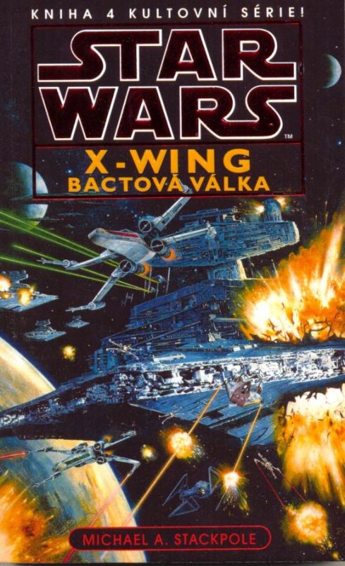 Kniha: Star Wars - X-Wing 4 - Bactová válka - Stackpole Michael A.