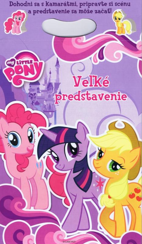 Kniha: My Little Pony -  Veľké predstavenieautor neuvedený