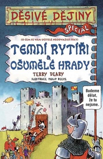 Kniha: Děsivé dějiny - Temní rytři a ošumělé hrady - Deary Terry
