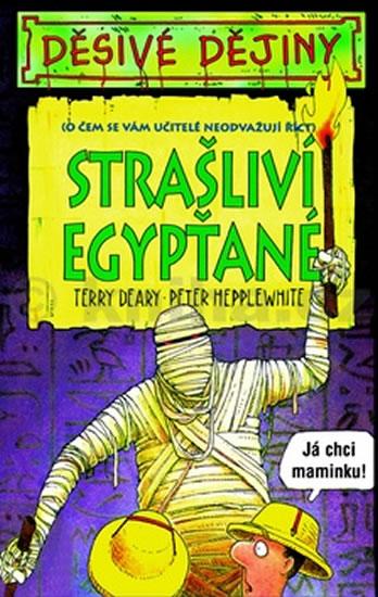 Kniha: Děsivé dějiny - Strašliví Egypťané - Deary Terry