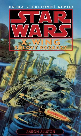 Kniha: Star Wars - X-Wing 7 - Solovy rozkazy - Allston Aaron
