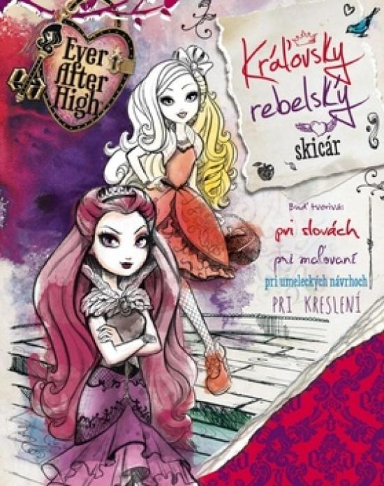 Kniha: Ever After High - Kráľovsky rebelský skicárautor neuvedený