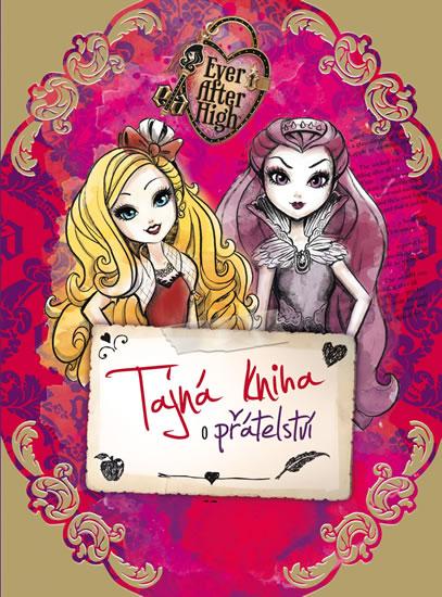 Kniha: Ever After High - Tajná kniha o přátelství - Mattel