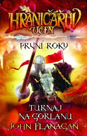 Kniha: Hraničářův učeň První roky - Turnaj na Gorlanu - brož. - Flanagan John