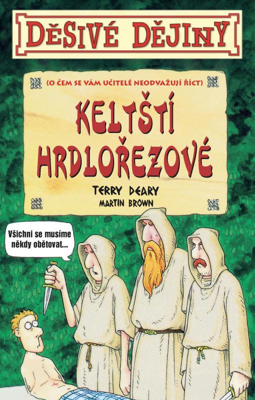 Kniha: Děsivé dějiny Keltští hrdlořezové - Terry Deary