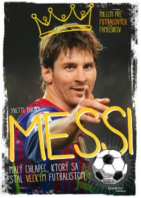 Messi - Malý chlapec, ktorý sa stal veľkým futbalistom