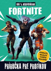 Fortnite - 100% neoficiálna príručka pre profíkov