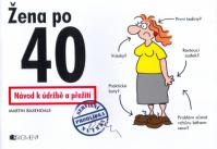 Žena po 40 - Návod k údržbě a přežití