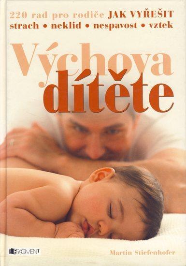 Kniha: Výchova dítěte - 220 rad pro rodiče - Steifenhofer Martin