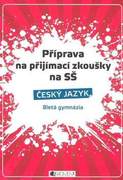 Kniha: Příprava na přijímací zkoušky na SŠ Český jazyk - Zdeňka Zubíková; Renáta Drábová