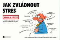 Jak zvládnout stres - Návod k přežití