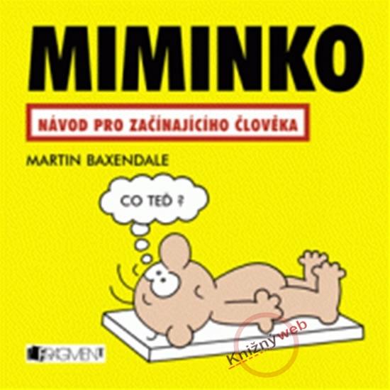 Kniha: Miminko - Návod pro začínajícího člověka - Baxendale Martin