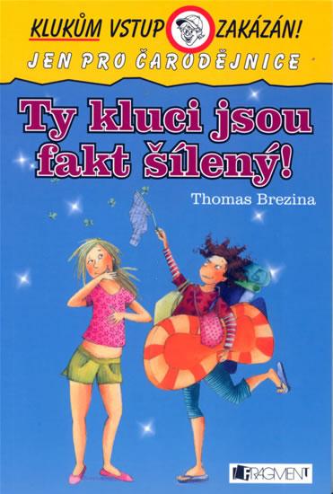 Kniha: Ty kluci jsou fakt šílený! - Brezina Thomas