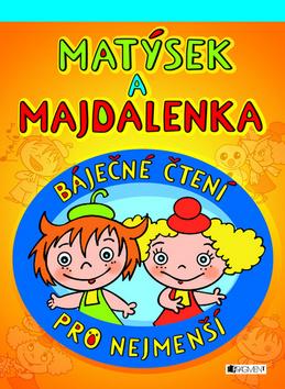 Kniha: Matýsek a Majdalenka - Inka Rybářová; Marie Kšajtová; Antonín Šplíchal