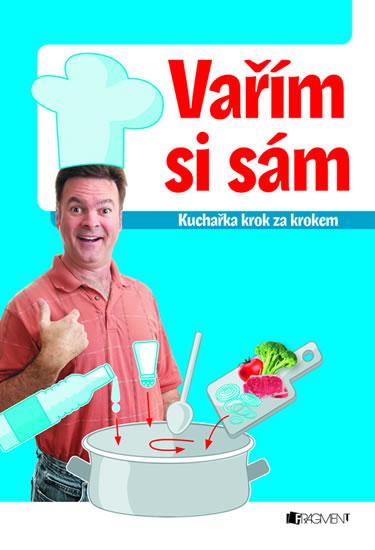 Kniha: Vařím si sám – kuchařka krok za krokem - Vašák Jaroslav