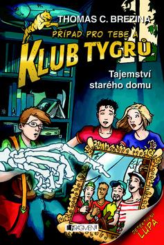 Kniha: Klub Tygrů Tajemství starého domu - Thomas C. Brezina