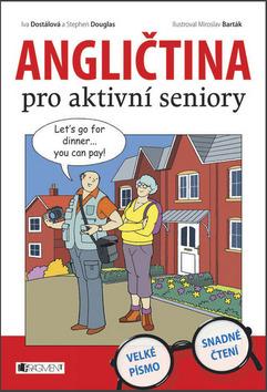 Kniha: Angličtina pro aktivní seniory - Iva Dostálová; Stephen Douglas