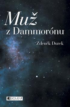 Kniha: Muž z Dammorónu - Zdeněk Durek