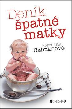 Kniha: Deník špatné matky - Stephanie Calmanova