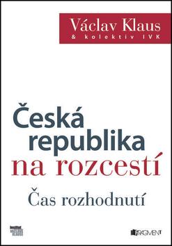 Kniha: Česká republika na rozcestí - Václav Klaus