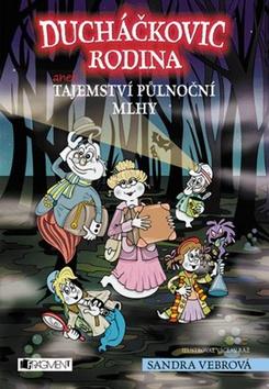 Kniha: Ducháčkovic rodina aneb Tajemství půlnoční mlhy - Sandra Vebrová