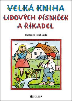 Kniha: Velká kniha lidových písniček a říkadel - Josef Lada