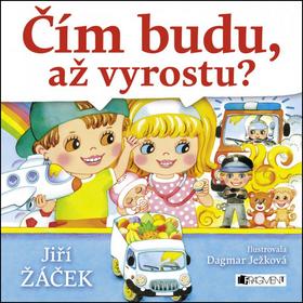 Kniha: Čím budu, až vyrostu? - Jiří Žáček