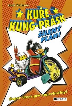 Kniha: Kuře Kung-Prásk Šílený plán - Cyndi Marko