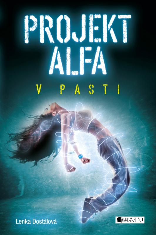 Kniha: Projekt Alfa - V pasti - Lenka Dostálová