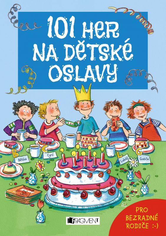 Kniha: 101 her na dětské oslavy - Anna Bernhard, Silvia Schmitz