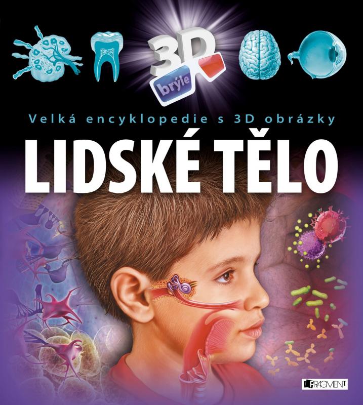 Kniha: Velká encyklopedie s 3D obrázky – Lidské tělo - Ilona Bagoly
