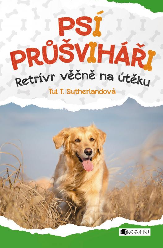 Kniha: Psí průšviháři – Retrívr věčně na útěku - Tui T. Sutherland