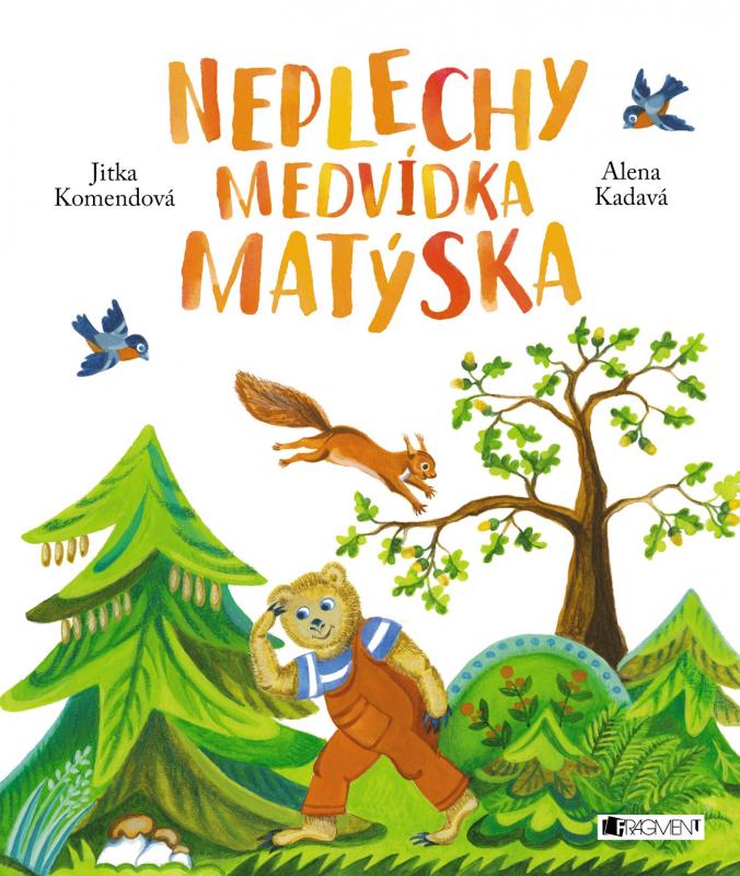 Kniha: Neplechy medvídka Matýska - Alena  Kadavá, Jitka  Komendová