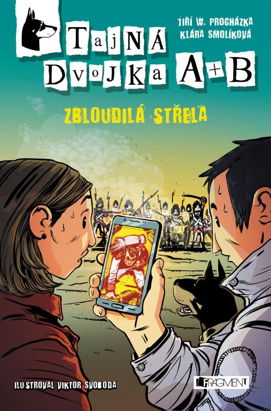 Kniha: Tajná dvojka A + B – Zbloudilá střela - Klára Smolíková, Jiří W. Procházka