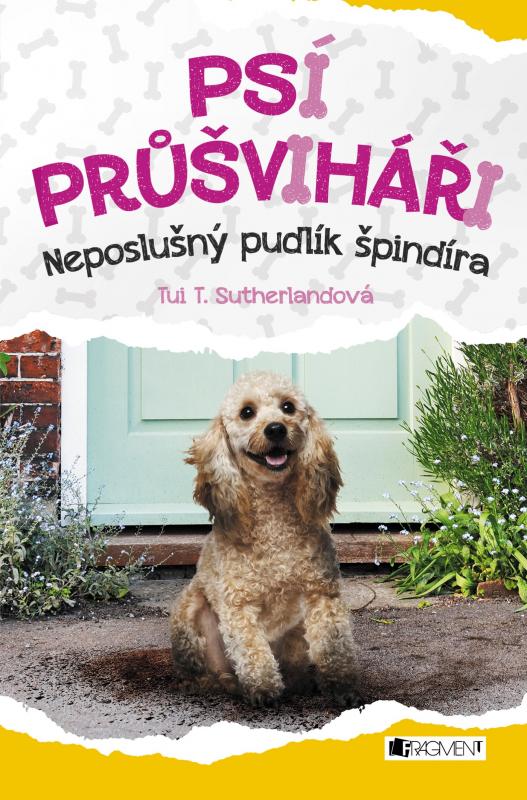 Kniha: Psí průšviháři - Neposlušný pudlík špindíra - Tui T. Sutherland