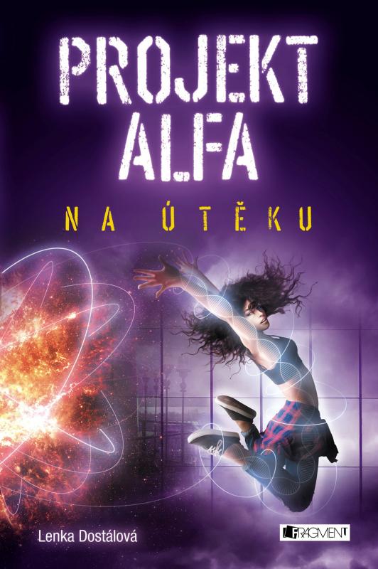 Kniha: Projekt Alfa - Na útěku - Lenka Dostálová