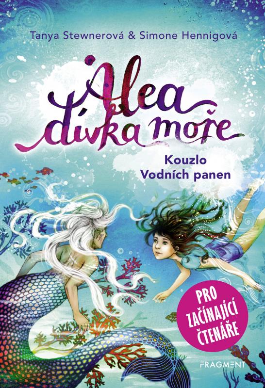 Kniha: Alea - dívka moře: Kouzlo Vodních panen (pro začínající čtenáře) - Tanya Stewnerová