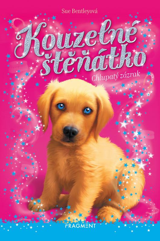 Kniha: Kouzelné štěňátko - Chlupatý zázrak - Sue Bentleyová