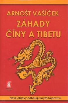 Kniha: Záhady Číny a Tibetu - Arnošt Vašíček