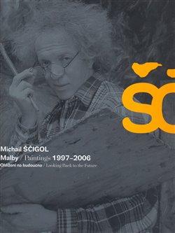 Kniha: Michail Ščigol - Malby / Paintings 1997 - 2006autor neuvedený