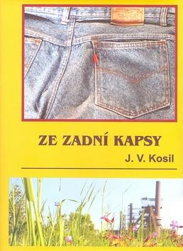 Kniha: Ze zadní kapsy - J.V. Kosil