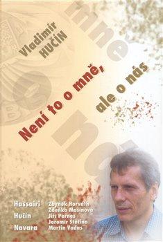 Kniha: Vladimír Hučín. Není to o mně, ale o nás - Hučín, Vladimír